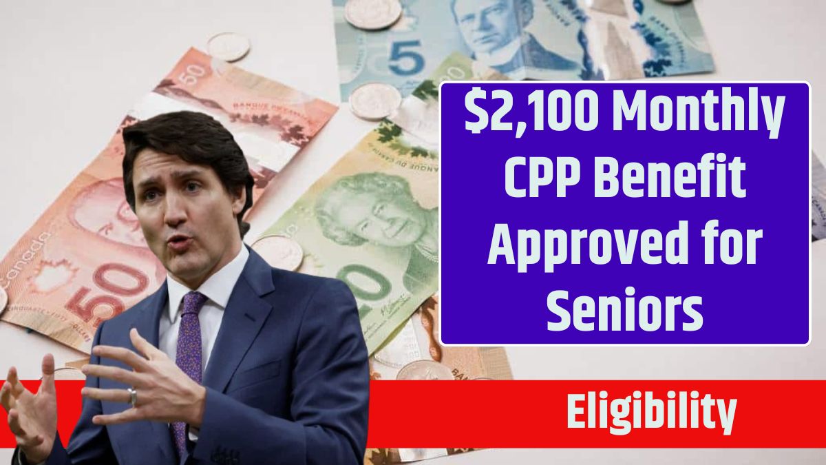 $2,100 Monthly CPP Benefit Approved for Seniors