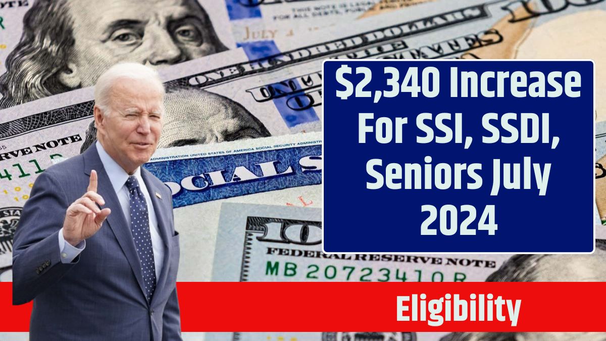 $2,340 Increase For SSI, SSDI, Seniors July 2024