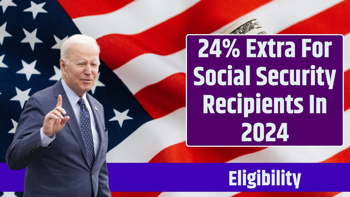 24% Extra For Social Security Recipients In 2024