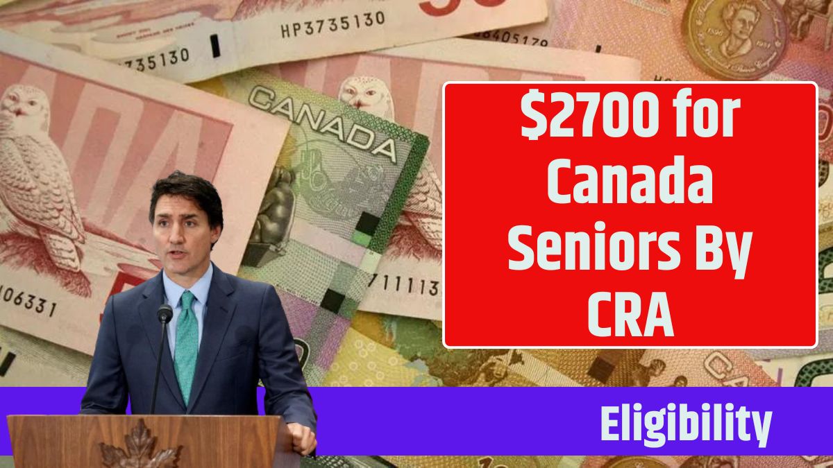 $2700 for Canada Seniors By CRA