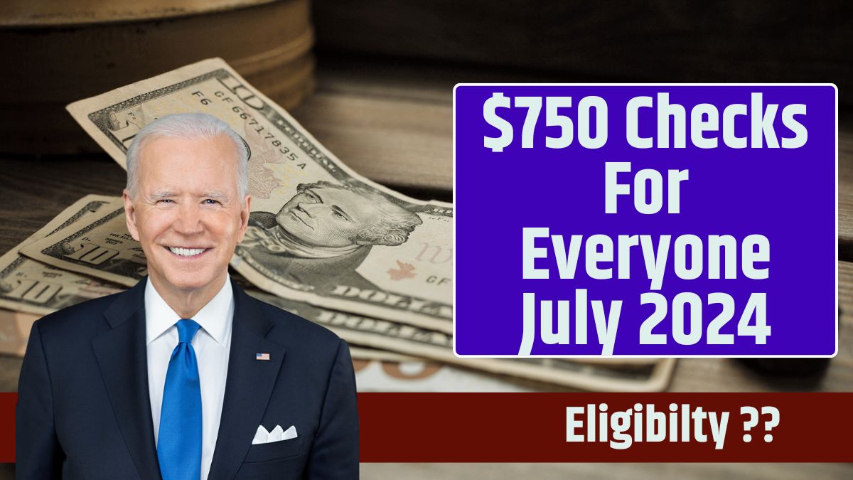 $750 Checks For Everyone July 2024