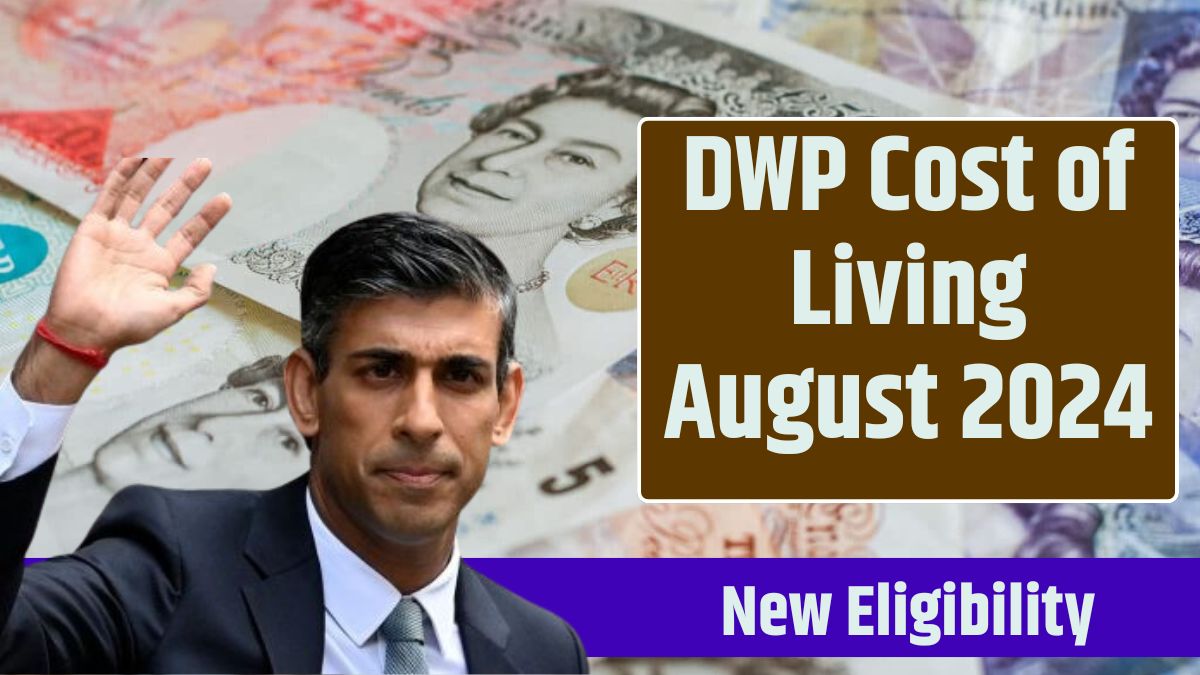 DWP Cost of Living August 2024: Know About New Eligibility Criteria & Increased Amount