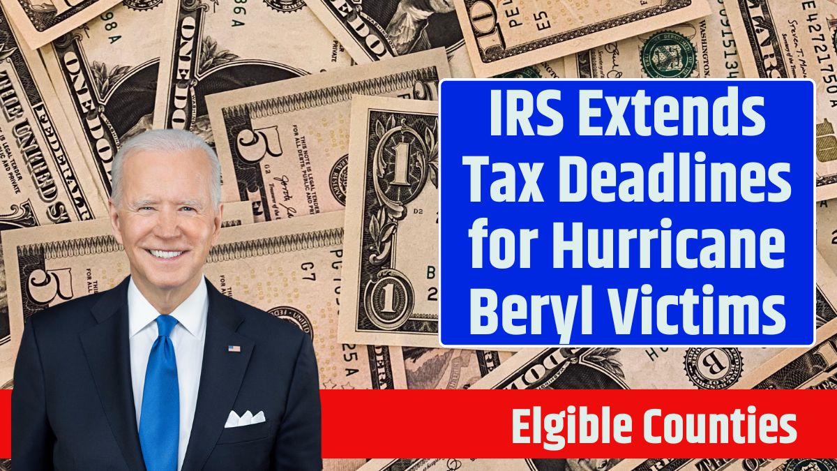 IRS Extends Tax Deadlines for Hurricane Beryl Victims