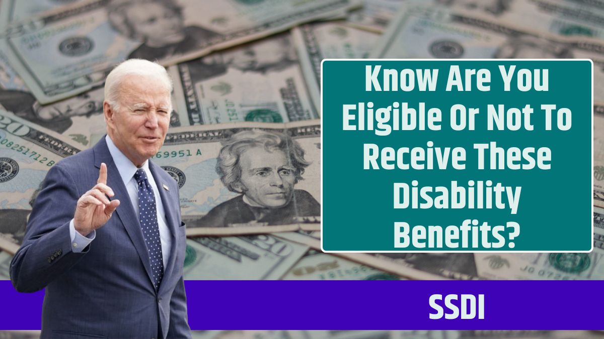 SSDI: Know Are You Eligible Or Not To Receive These Disability Benefits?