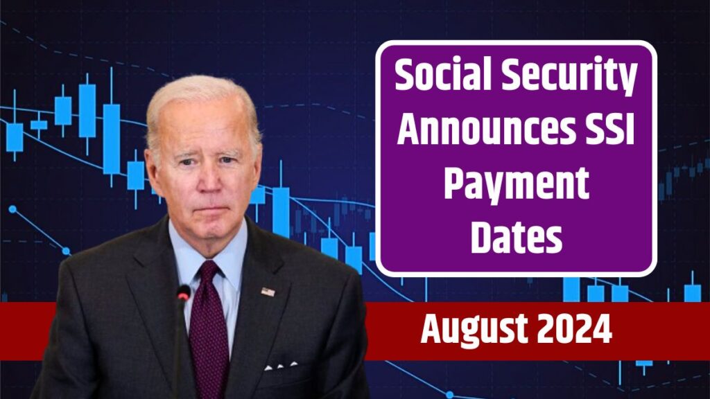 Social Security Announces SSI Payment Dates for August 2024