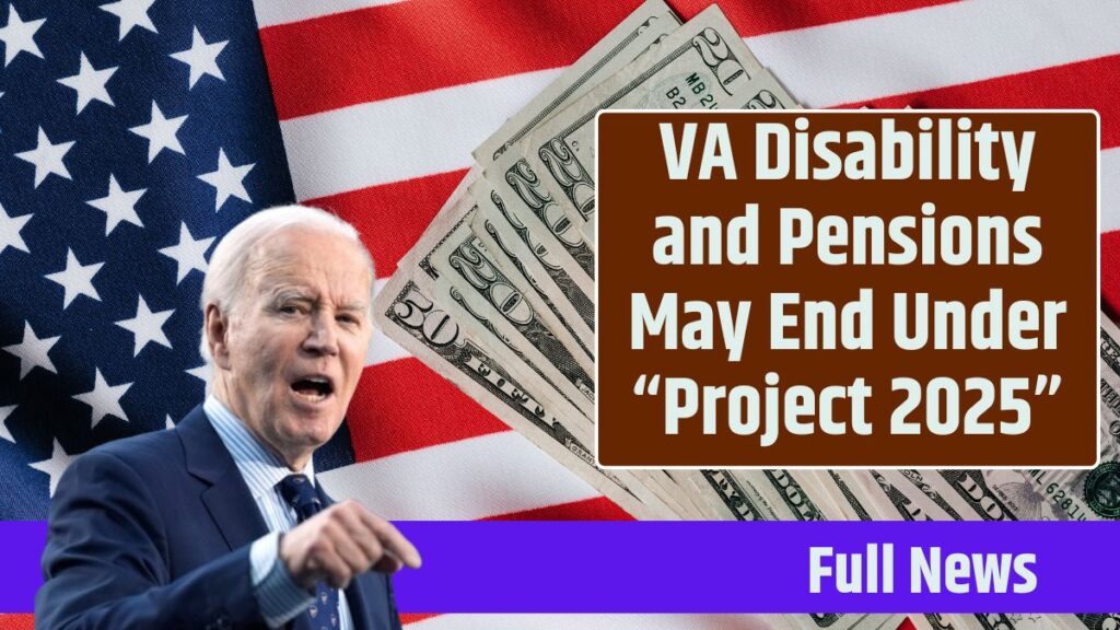 VA Disability and Pensions May End Under “Project 2025”? Here Are Complete Details