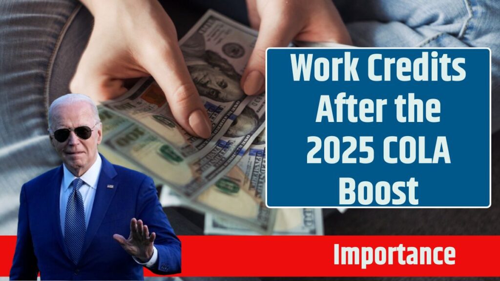 Work Credits After the 2025 COLA Boost Know It's Importance & More