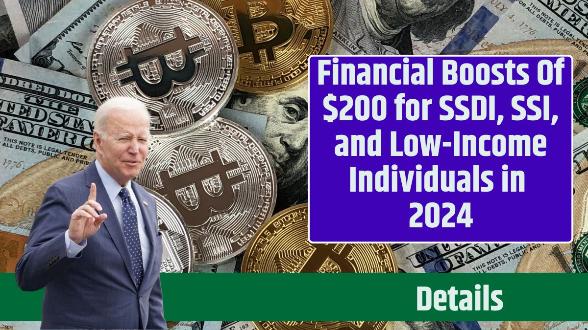 Financial Boosts Of $200 for SSDI, SSI, and Low-Income Individuals in 2024